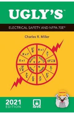 Ugly\'s Electrical Safety and Nfpa 70e 2021 5e - Charles R. Miller