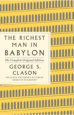 The Richest Man in Babylon: The Complete Original Edition Plus Bonus Material: (A GPS Guide to Life) - George S. Clason