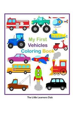 My First Vehicles Coloring Book - 29 Simple Vehicle Coloring Pages for Toddlers - The Little Learners Club