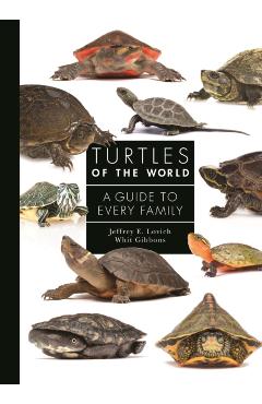Turtles of the World: A Guide to Every Family - Jeffrey E. Lovich