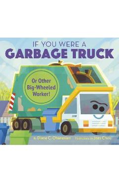 If You Were a Garbage Truck or Other Big-Wheeled Worker! - Diane Ohanesian