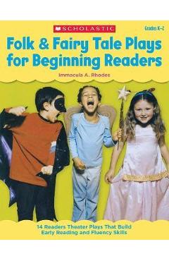 Folk & Fairy Tale Plays for Beginning Readers: 14 Readers Theater Plays That Build Early Reading and Fluency Skills - Immacula Rhodes