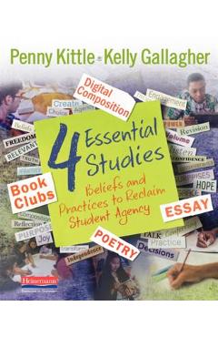 4 Essential Studies: Beliefs and Practices to Reclaim Student Agency - Penny Kittle