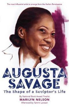 Augusta Savage: The Shape of a Sculptor\'s Life - Marilyn Nelson