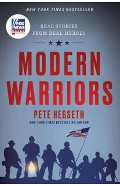 Modern Warriors: Real Stories from Real Heroes - Pete Hegseth
