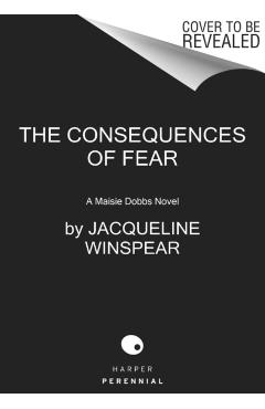 The Consequences of Fear: A Maisie Dobbs Novel - Jacqueline Winspear