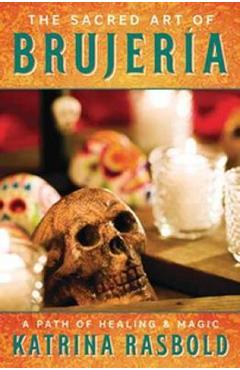 The Sacred Art of Brujeria – Katrina Rasbold ART poza bestsellers.ro