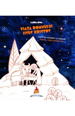 Viata Domnului Iisus Hristos. Carte de colorat cu versuri pentru copii prescolari - Laura Dina