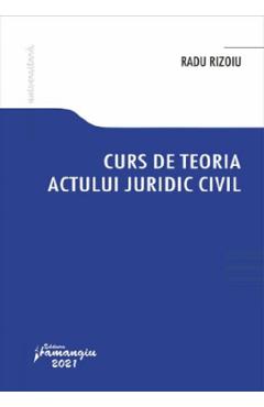 Curs de teoria actului juridic civil - Radu Rizoiu