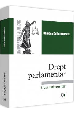 Drept parlamentar - Ramona Delia Popescu - UNIVERSUL JURIDIC