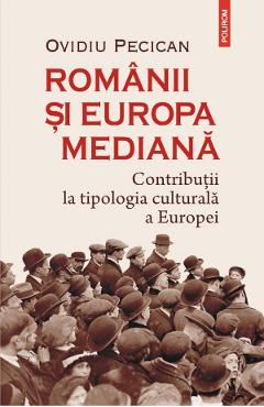 Romanii si Europa mediana – Ovidiu Pecican Europa imagine 2022