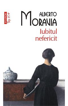 eBook Iubitul nefericit - Alberto Moravia
