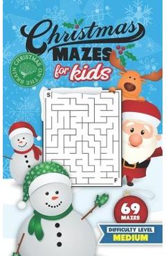 Christmas Mazes for Kids 69 Mazes Difficulty Level Medium: Fun Maze Puzzle Activity Game Books for Children - Holiday Stocking Stuffer Gift Idea - Sno - Christmas On The Brain