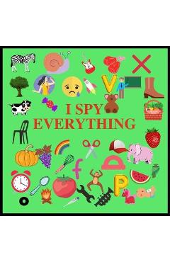I Spy Everything: Puzzle Book For Kids, A Z Fun Guessing Game for kids Toddlers of Different Ages 2-3-4-5-6 year old, Pre-School Activit - Tatyana Anderson