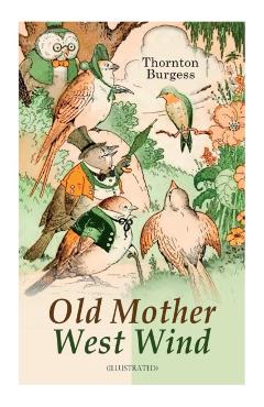 Old Mother West Wind (Illustrated): Children's Bedtime Story Book - Thornton Burgess