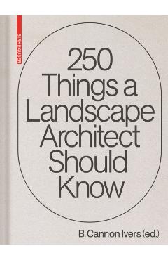 250 Things a Landscape Architect Should Know - Cannon Ivers - Imagine 1