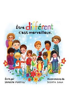 �tre diff�rent c\'est merveilleux: Un livre illustr� � propos de diversit� et de bont� - Sharon Purtill