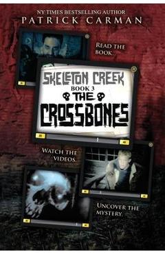 The Crossbones: Skeleton Creek #3 - Patrick Carman