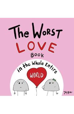 The Worst Love Book in the Whole Entire World - Joey Acker