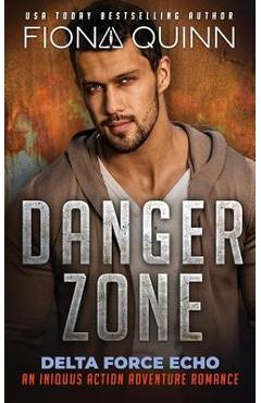 Danger Zone: An Iniquus Action Adventure Romance - Fiona Quinn