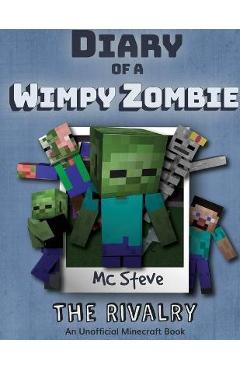 Diary of a Minecraft Wimpy Zombie Book 2: The Rivalry (Unofficial Minecraft Series) - Mc Steve
