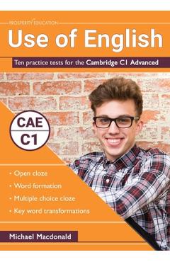 Use of English: Ten practice tests for the Cambridge C1 Advanced - Michael Macdonald