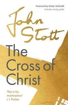 The Cross of Christ: With Study Guide - John Stott