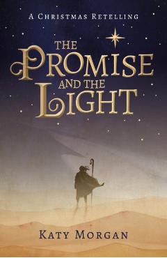 The Promise and the Light: A Christmas Retelling - Katy Morgan