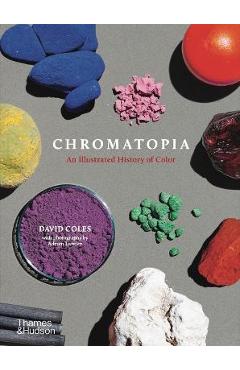 Chromatopia: An Illustrated History of Color - David Coles