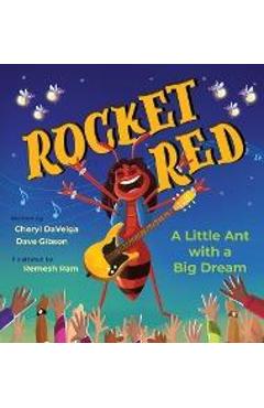 Rocket Red: A Little Ant with a Big Dream - Cheryl Daveiga