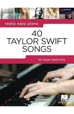40 Taylor Swift Songs: Really Easy Piano Series - Taylor Swift
