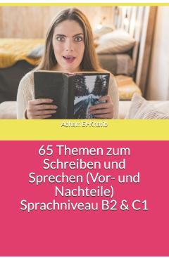 65 Themen zum Schreiben und Sprechen (Vor- und Nachteile) Sprachniveau B2 & C1 - Adham El-khatib