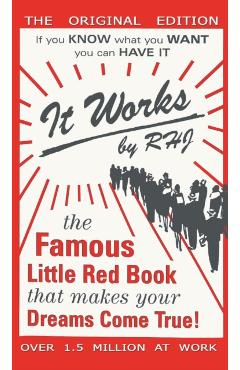 It Works: The Famous Little Red Book That Makes Your Dreams Come True! - Rhj