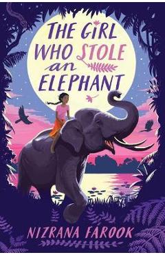 The Girl Who Stole an Elephant - Nizrana Farook