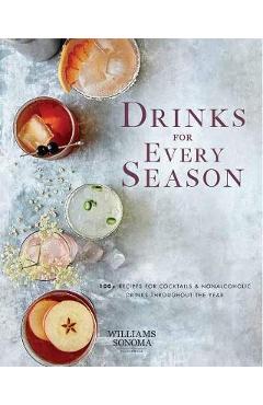 Drinks for Every Season (Cocktail/Mixology/Nonalcoholic Drink Recipes): 100+ Recipes for Cocktails & Nonalcoholic Drinks Throughout the Year - Weldon Owen