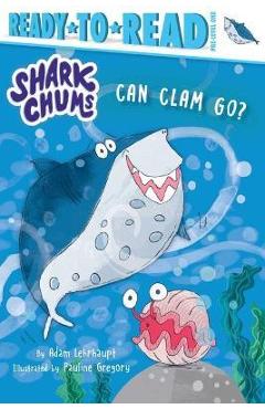 Can Clam Go?: Ready-To-Read Pre-Level 1 - Adam Lehrhaupt