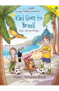 Kiki Goes to Brazil / Kiki Vai Ao Brasil - Bilingual English and Portuguese (Brazil) Edition: Children's Picture Book