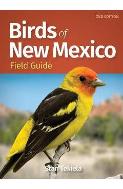 Birds of New Mexico Field Guide - Stan Tekiela