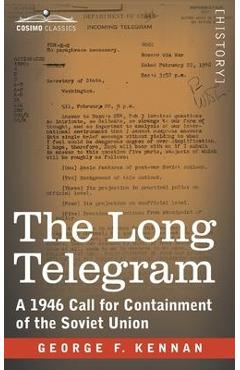 The Long Telegram: A 1946 Call for Containment of the Soviet Union - George F. Kennan