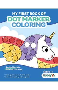 My First Book of Dot Marker Coloring: (Preschool Prep; Dot Marker Coloring Sheets with Turtles, Planets, and More) (Ages 2 - 4) - Woo! Jr. Kids Activities