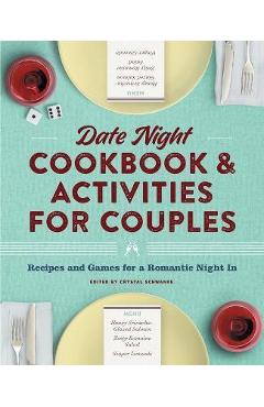 It\'s a Date Cookbook for Couples: Recipes, Games, and Activities for Date Night - Crystal Schwanke
