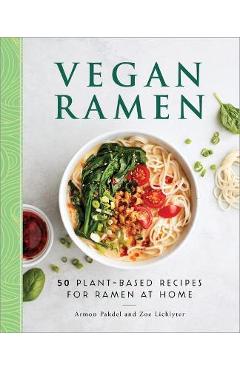 Vegan Ramen: 50 Plant-Based Recipes for Ramen at Home - Armon Pakdel
