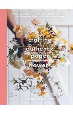 Crafting Authentic Paper Flowers - Sophie Longhurst