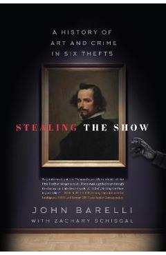 Stealing the Show: A History of Art and Crime in Six Thefts