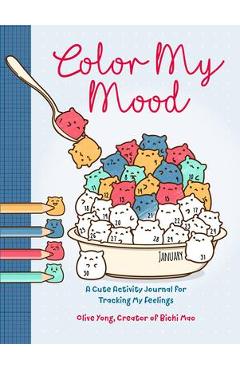Color My Mood: A Cute Activity Journal for Tracking My Feelings - Olive Yong