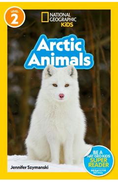 National Geographic Readers: Arctic Animals (L2) - Jennifer Szymanski