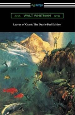Leaves of Grass: The Death-Bed Edition - Walt Whitman