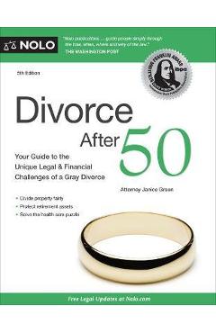Divorce After 50: Your Guide to the Unique Legal and Financial Challenges - Janice Green