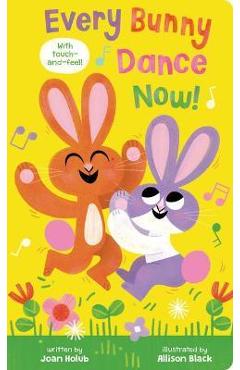 Every Bunny Dance Now - Joan Holub