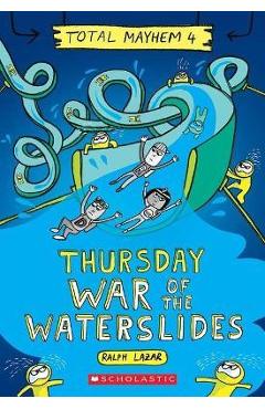 Thursday - War of the Waterslides (Total Mayhem #4) - Ralph Lazar